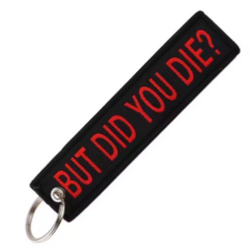 BUT DID YOU DIE? - KEYCHAIN