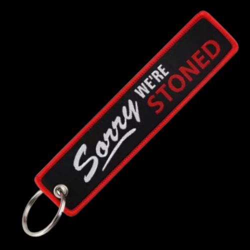 SORRY WE'RE STONED - KEYCHAIN